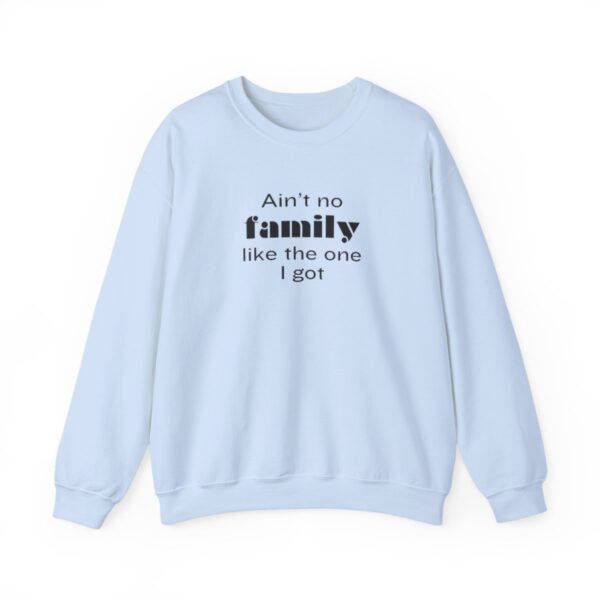 Ain't No Family like the One I Got Crewneck Sweatshirt - Image 6