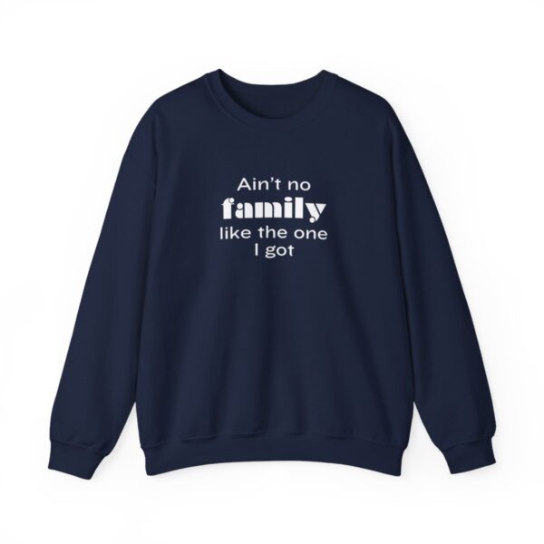 Ain't No Family like the One I Got Crewneck Sweatshirt - Image 8