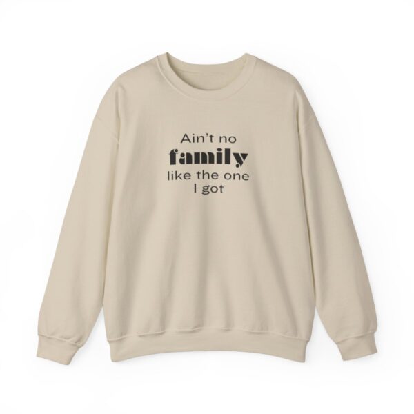 Ain't No Family like the One I Got Crewneck Sweatshirt - Image 2