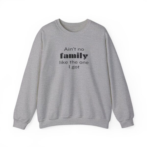 Ain't No Family like the One I Got Crewneck Sweatshirt - Image 3