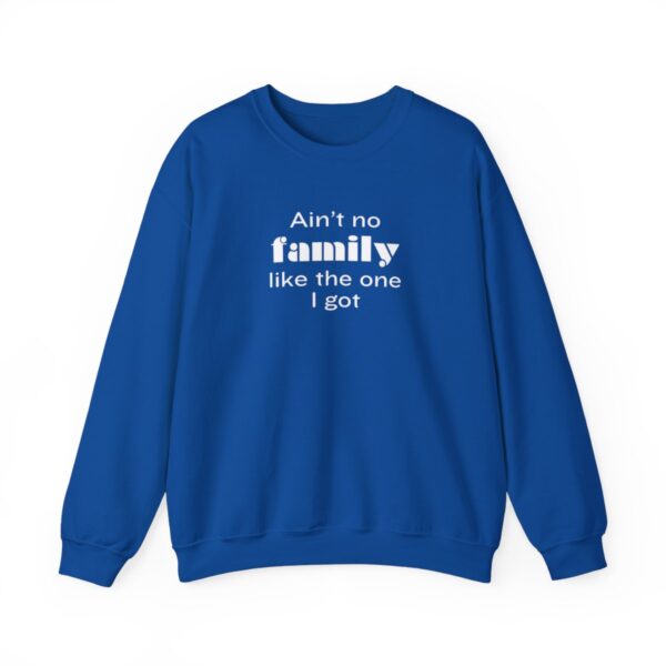 Ain't No Family like the One I Got Crewneck Sweatshirt - Image 7