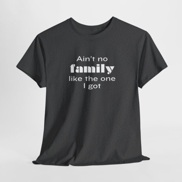 Ain't no family like... Cotton Tee - Image 7