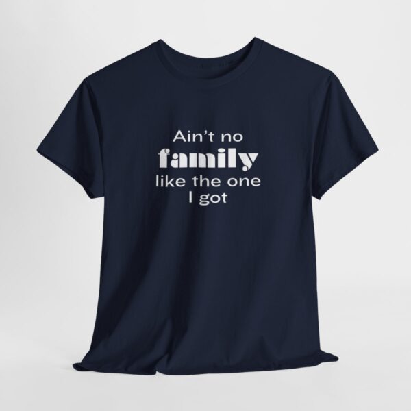 Ain't no family like... Cotton Tee - Image 10