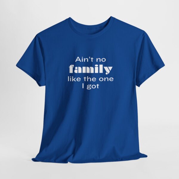 Ain't no family like... Cotton Tee - Image 9