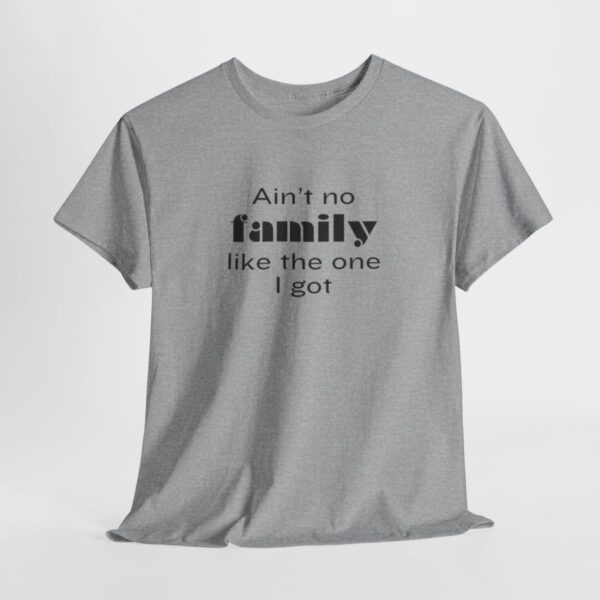 Ain't no family like... Cotton Tee - Image 5