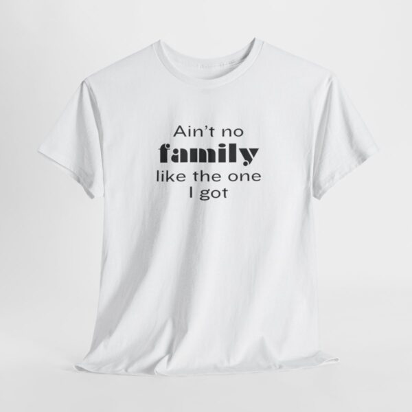 Ain't no family like... Cotton Tee - Image 2