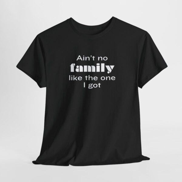 Ain't no family like... Cotton Tee - Image 3