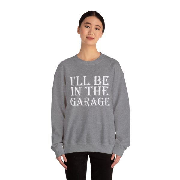 I'll BE IN THE GARAGE - Unisex Heavy Blend™ Crewneck Sweatshirt - Image 2